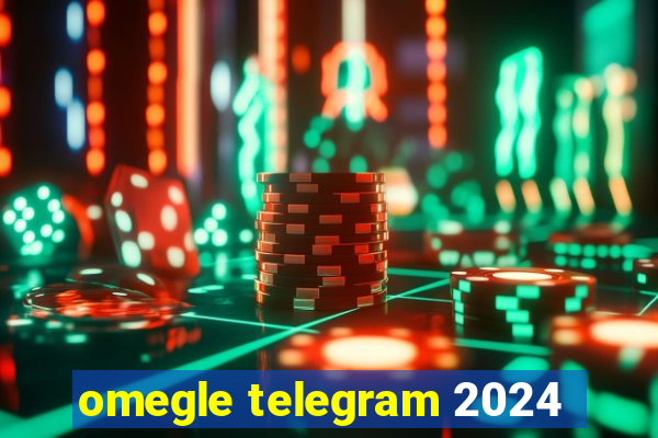 omegle telegram 2024